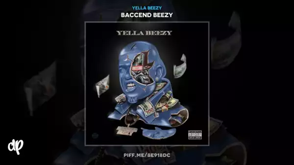 Baccend Beezy BY Yella Beezy
